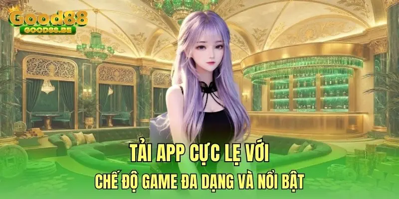 Tải app cực lẹ với chế độ game đa dạng và nổi bật Tải app cực lẹ với chế độ game đa dạng và nổi bật